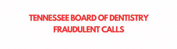 CAUTION- TN Board of Dentistry Fraudulent Calls Image
